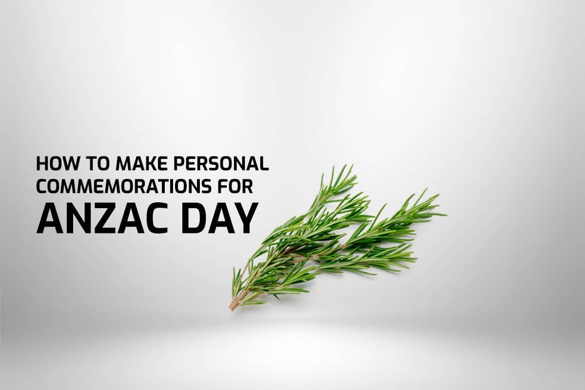 How To Make Personal Commemorations For ANZAC Day