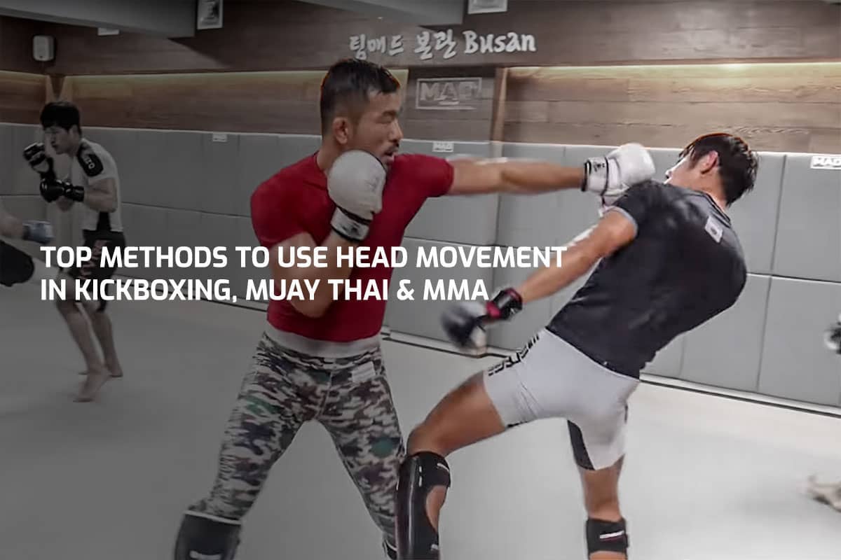 Top Methods to Use Head Movement in Kickboxing, Muay Thai & MMA