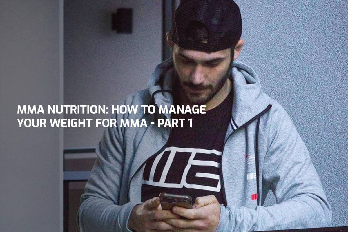 MMA Nutrition: How To Manage Your Weight For MMA - Part 1
