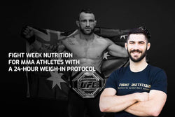 Fight Week Nutrition For MMA Athletes With A 24-Hour Weigh-in Protocol