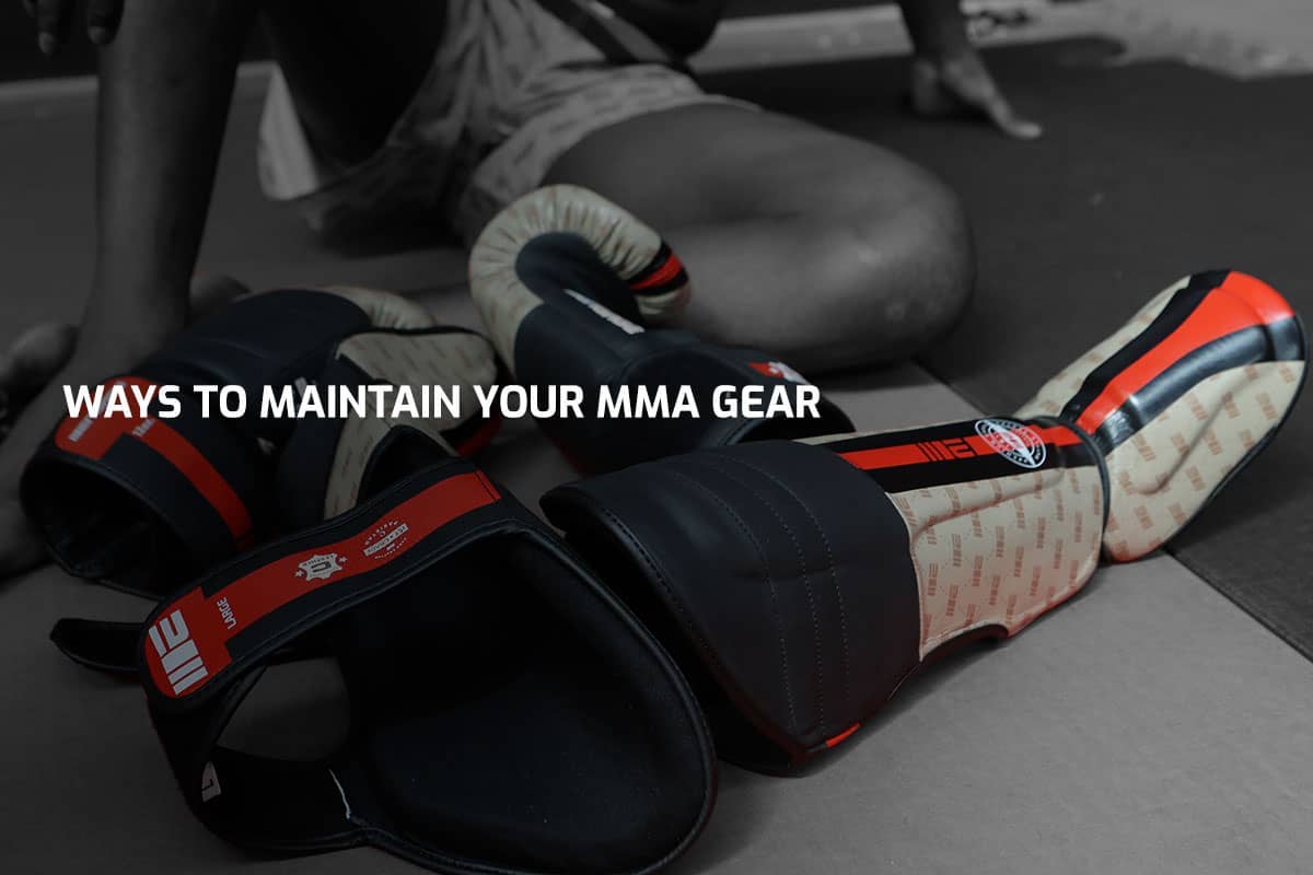 Ways To Maintain Your MMA Gear