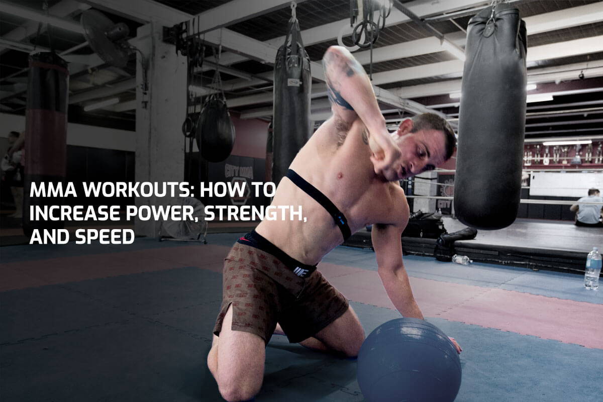MMA Workouts: How To Increase Power, Strength, and Speed