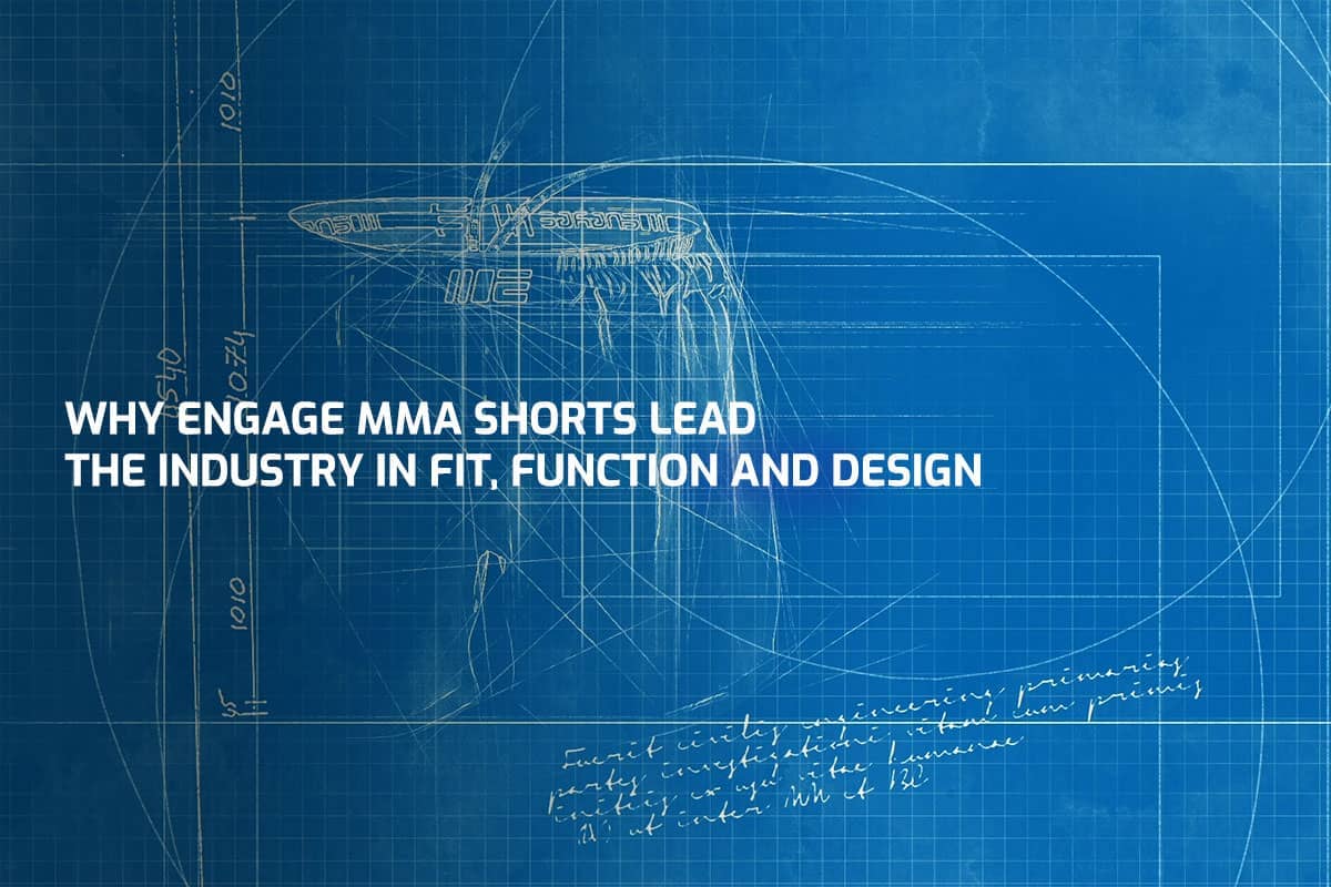 Why Engage MMA Shorts Lead The Industry In Fit, Function and Design