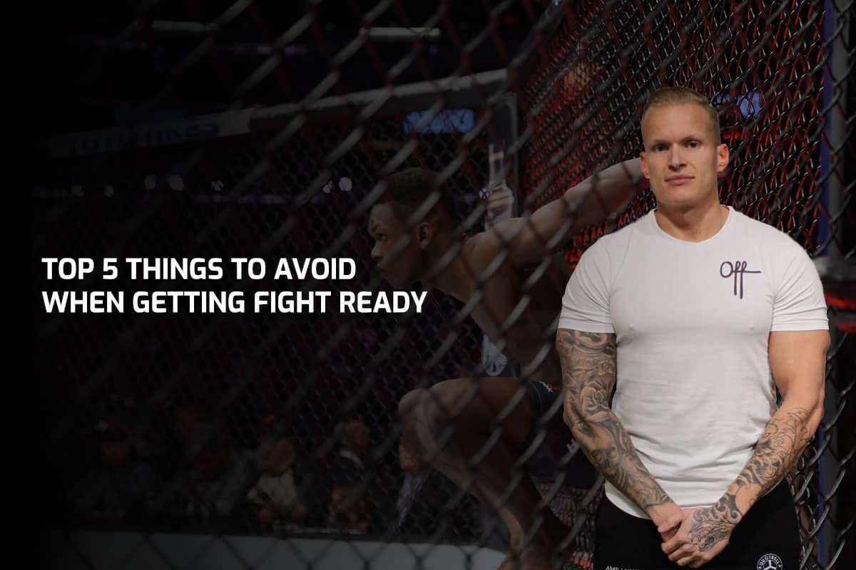 Top 5 Things To Avoid When Getting Fight Ready