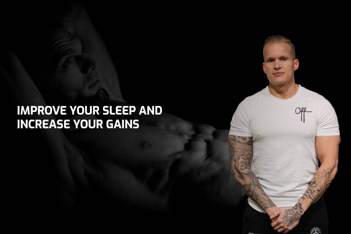 Improve Your Sleep And Increase Your Gains