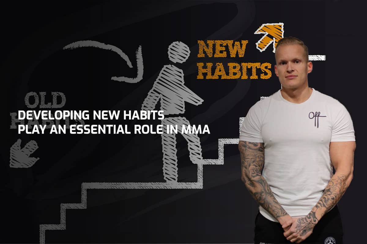 Developing New Habits Play An Essential Role in MMA