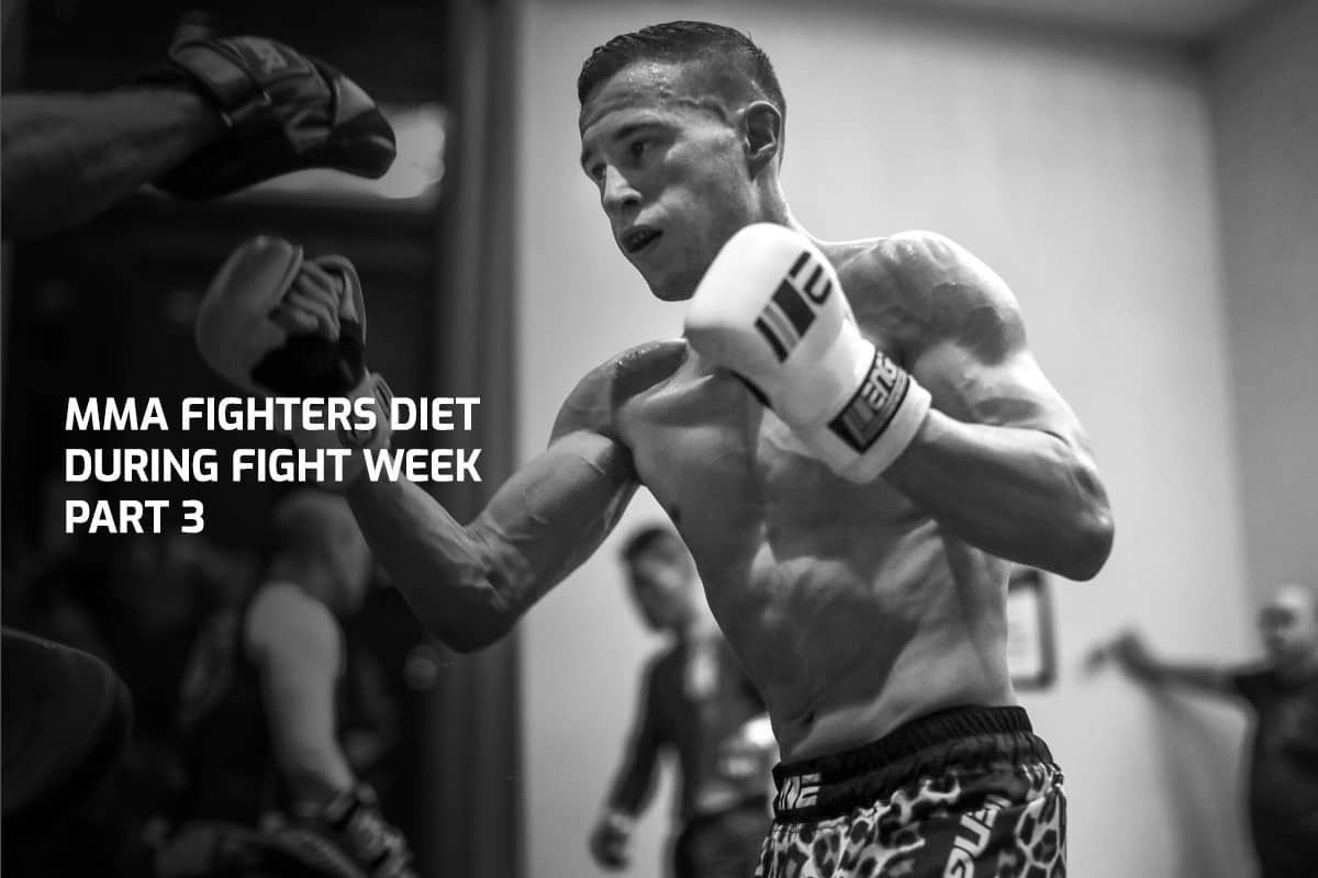 MMA Fighters Diet During Fight Week - Part 3