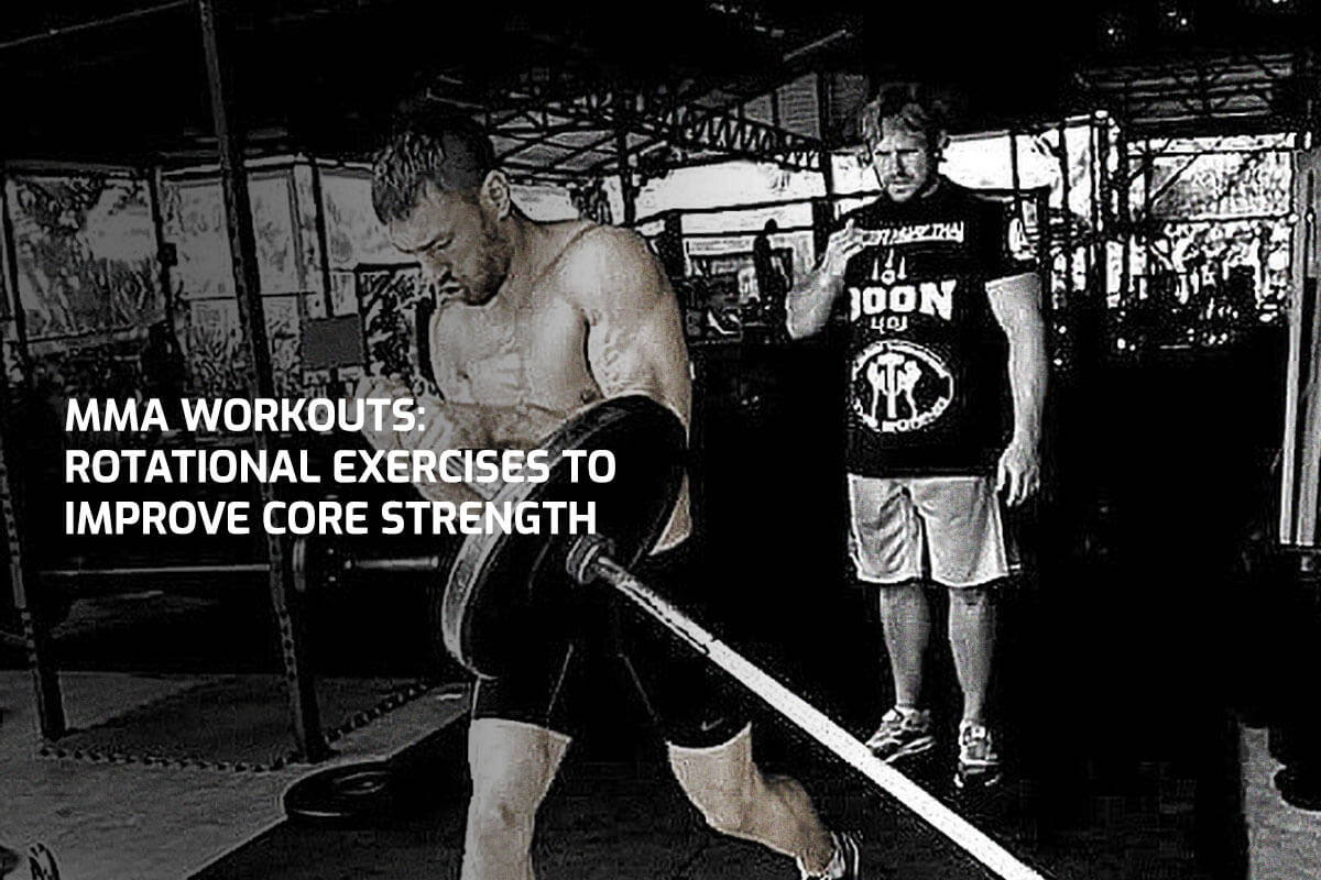 MMA Workouts: Rotational Exercises To Improve Core Strength