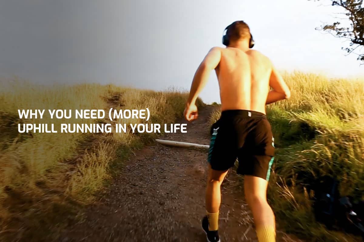 Why You Need (More) Uphill Running In Your Life